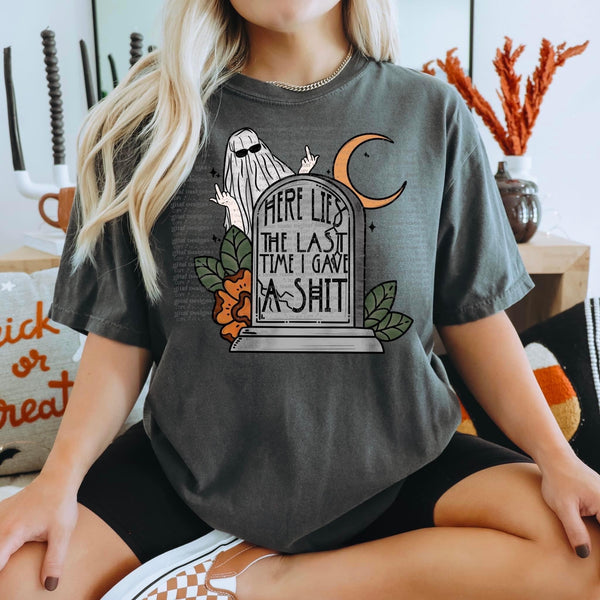 Here Lies The Last Time I Gave AF Tee