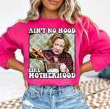 Ain’t No Hood Like Motherhood Sweatshirt/Tee