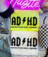ADHD Highway To … Hey Look A Squirrel Tee