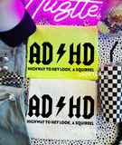 ADHD Highway To … Hey Look A Squirrel Tee