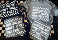 Hating Me Won’t Make You Pretty Tee