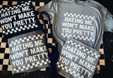 Hating Me Won’t Make You Pretty Tee