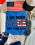 I’m More MAGA Now Than Ever Tee