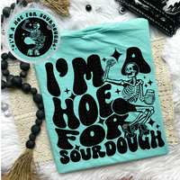 I’m A Hoe For Sourdough Tee