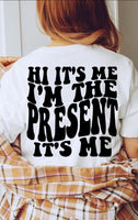 Hi It’s Me I’m The Present Tee