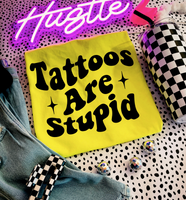 Tattoos Are Stupid Tee