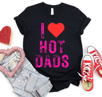 I Love Hot Dads Tee