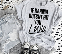 If Karma Doesn’t Hit You I Will Tee