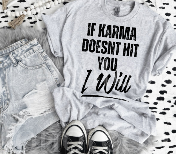 If Karma Doesn’t Hit You I Will Tee