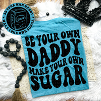 Be Your Own Daddy Tee