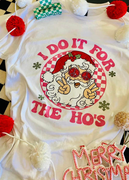 I Do It For The Ho's Tee