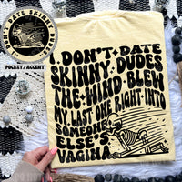 I Don’t Date Skinny Dudes Tee