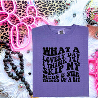 I Think I’ll Skip My Meds Tee