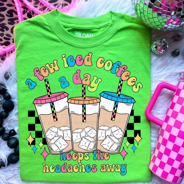 A Few Iced Coffees A Day To Keep The Headache Away Tee