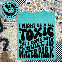 I Come With A Built In Waterpark Tee