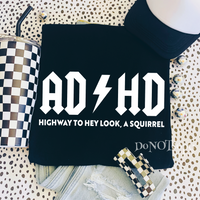 ADHD Highway To … Hey Look A Squirrel Tee