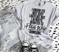 I Know It’s Not Very Ladylike Tee