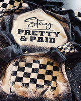 Stay Pretty & Paid Hoodie/Sweatshirt/Tee