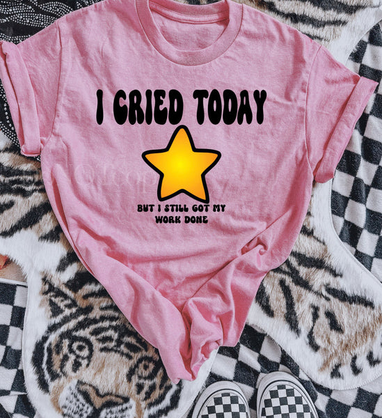 I Cried Today Tee