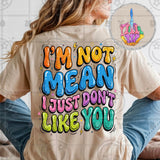 I'm Not Mean I Just Don't Like You Tee