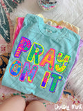 Pray On It Tee