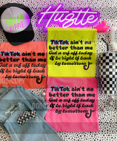 Tik Tok Ain’t No Better Than Me Tee