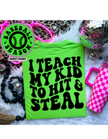 I Teach My Kid To Hit & Steal Tee