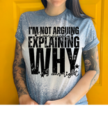 I'm Not Arguing I Am Simply Explaining Why I'm Right Tee