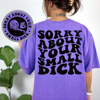 Sorry About Your Small Dick Tee