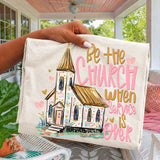 Be The Church Tee