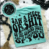Saw A Piece Of Sh*t On The Ground Today & It Reminded Me Of You Tee