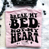 Break My Bed Not My Heart Tee