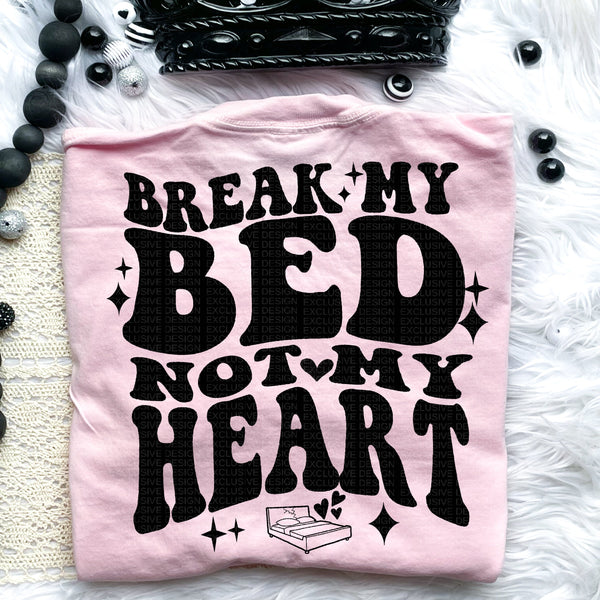 Break My Bed Not My Heart Tee