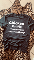 Chicken Pot Pie Three Of My Favorite Things Tee