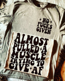 Almost Pulled A Muscle Trying To Give AF Tee