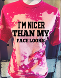 I’m Nicer Than My Face Looks Sweatshirt/Tee