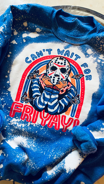 Can’t Wait For FriYAY Sweatshirt/Tee