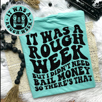 It Was A Rough Week But I Didn&#39;t Need Bail Money Tee