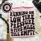 Running On Low Tire Pressure & Five Miles Till Empty Tee