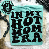 In My Hot Mom Era Tee