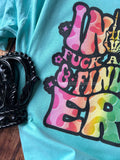 In My F*uck Around & Find Out Era Tee