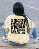3 Inches Feels Like 8 When You Think You&#39;re In Love Tee