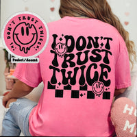 I Don't Trust Twice Tee
