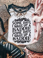 Some Days I Wake Up A Baddie Some Days I Wake Up A Saddie Baseball Sleeve Tee