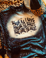 Soon As I Give Someone The Benefit Here Come The Doubt Tee