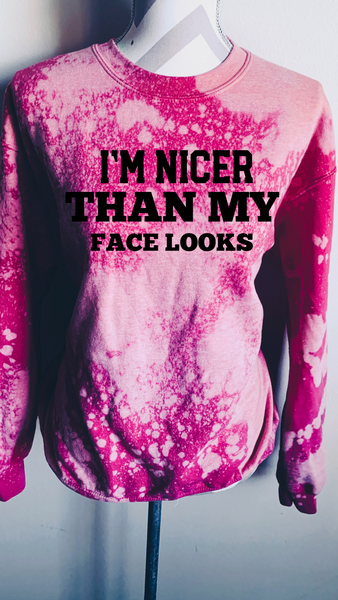 I’m Nicer Than My Face Looks Sweatshirt/Tee