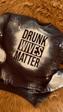 Drunk Wives Matter Sweatshirt